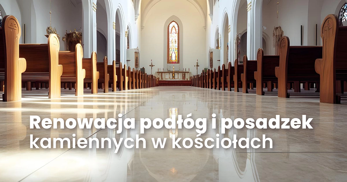 Renowacja podłóg i posadzek kamiennych w kościołach