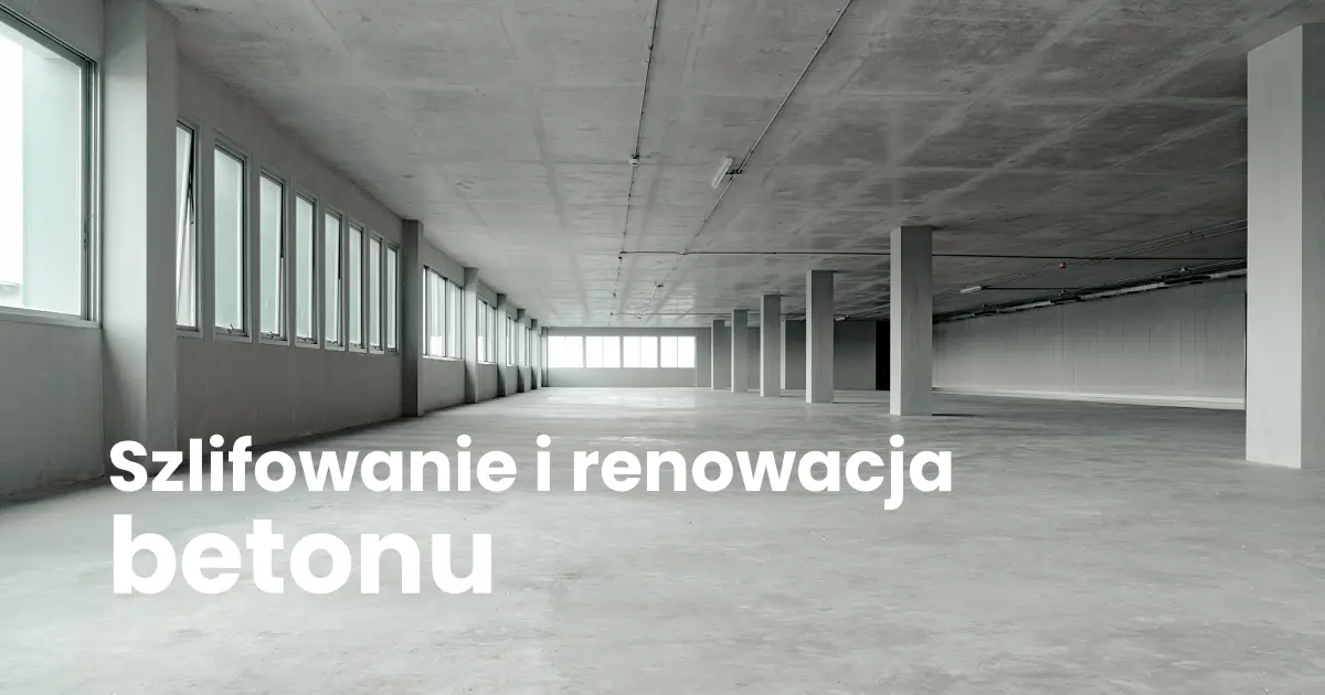 Szlifowanie i renowacja betonu Bielsko-Biała i Katowice